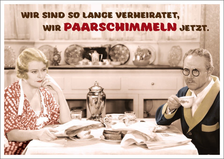 Postkarte Spruch lustig Wir sind so lange verheiratet, wir Paarschimmeln jetzt.