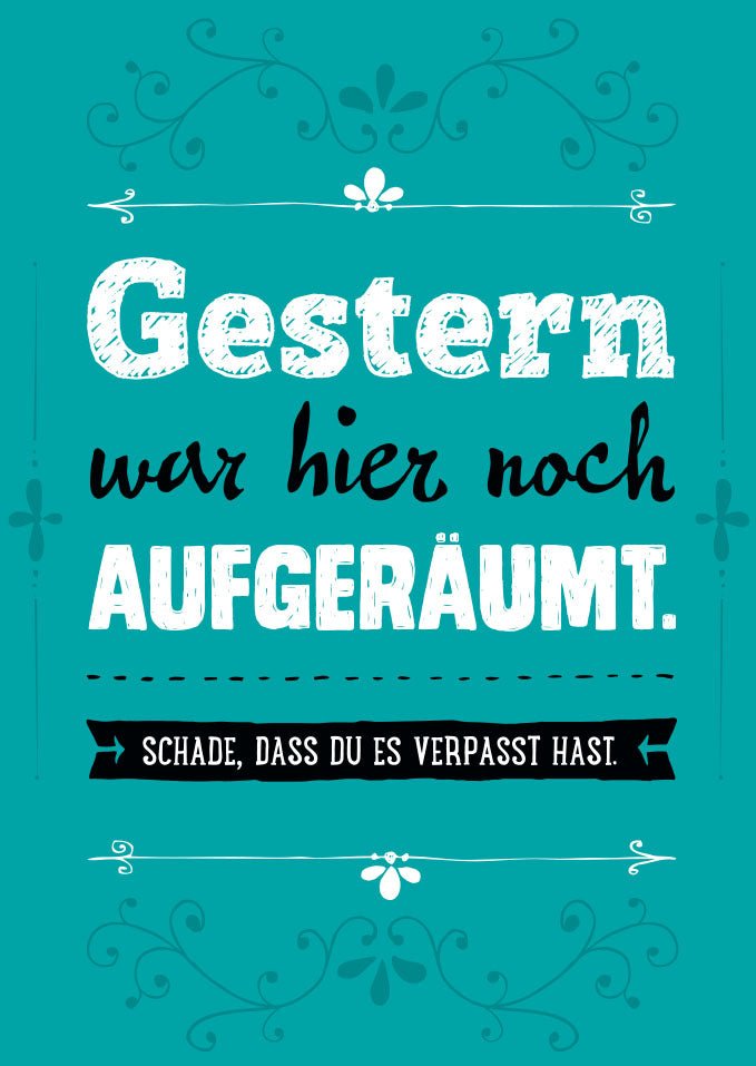 Postkarte Sprüche Gestern war hier noch aufgeräumt