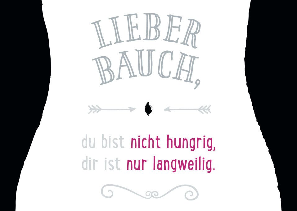 Postkarte Sprüche Lieber Bauch, du bist nicht hungrig, dir ist nur langweilig