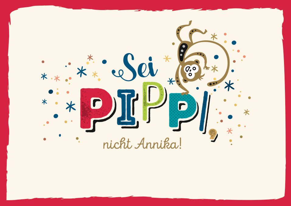 Postkarten Sprüche Sei Pippi nicht Annika lustige Karte mit buntem Schriftzug und kleinem Affen ideal für Freunde die Humor schätzen perfekt als Mutmacher oder Geburtstagskarte bunte Sterne und Punkte